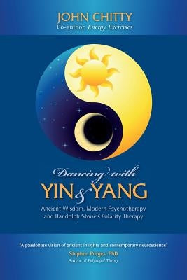 Dancing with Yin and Yang by Chitty, John a. M.