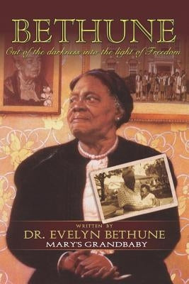 Bethune: Out of Darkness Into the Light of Freedom: Mary's Grandbabies Paperback Bethune Group