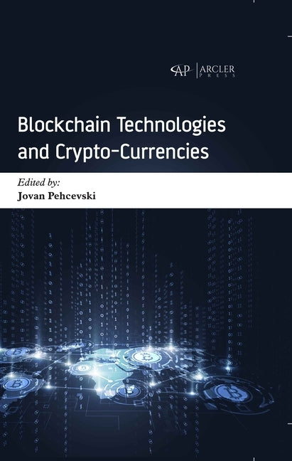 Blockchain Technologies and Crypto-Currencies by Pehcevski, Jovan