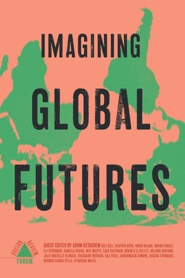 Imagining Global Futures Paperback Boston Review