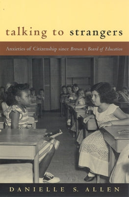 Talking to Strangers: Anxieties of Citizenship since Brown v. Board of Education Paperback University of Chicago Press
