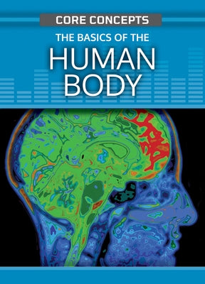 The Basics of the Human Body Paperback Rosen Young Adult