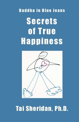 Secrets of True Happiness Paperback Createspace Independent Publishing Platform