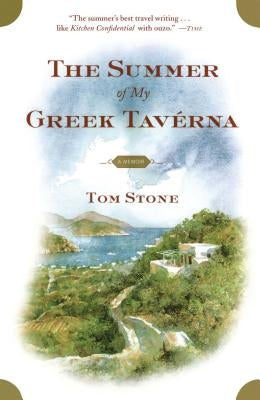 The Summer of My Greek Taverna: A Memoir by Stone, Tom