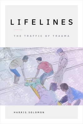 Lifelines: The Traffic of Trauma Paperback Duke University Press