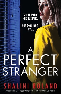 A Perfect Stranger: An absolutely gripping psychological thriller that will have you hooked by Boland, Shalini
