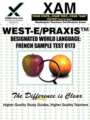 West-E/Praxis II Designated World Language: French Sample Test 0173: Teacher Certification Exam by Wynne, Sharon A.