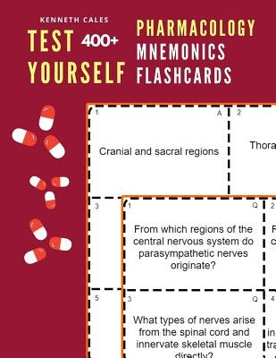 Test Yourself 400+ Pharmacology Mnemonics Flashcards: Practice pharmacology flash cards for exam preparation Paperback Independently Published