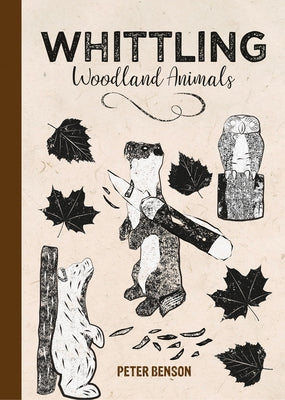 Whittling Woodland Animals by Benson