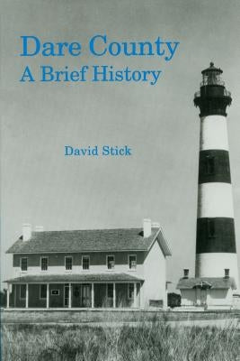 Dare County: A Brief History Paperback North Carolina Division of Archives & History