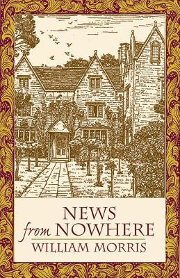 News from Nowhere: Or an Epoch of Rest; Being Some Chapters from "A Utopian Romance" Paperback Dover Publications