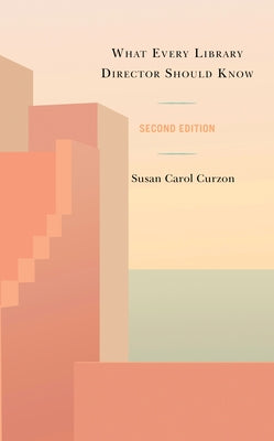 What Every Library Director Should Know by Curzon, Susan Carol