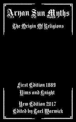 Aryan Sun Myths: The Origin of Religions Paperback Createspace Independent Publishing Platform