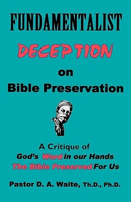 Fundamentalist Deception on Bible Preservation Paperback Old Paths Publications, Inc