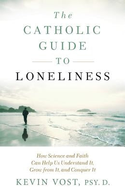 Catholic Guide to Loneliness by Vost, Kevin