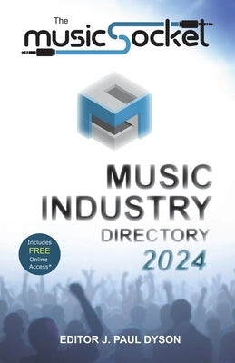 The MusicSocket Music Industry Directory 2024 by Dyson, J. Paul