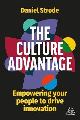 The Culture Advantage: Empowering Your People to Drive Innovation Paperback Kogan Page