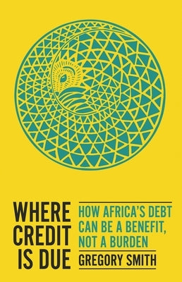 Where Credit Is Due: How Africa's Debt Can Be a Benefit, Not a Burden Paperback Oxford University Press, USA
