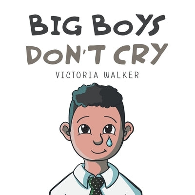 Big Boys Don't Cry by Walker, Victoria