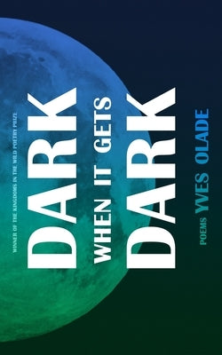Dark When it Gets Dark Paperback Kingdoms in the Wild Press LLC
