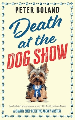 Death at the Dog Show: an absolutely gripping cozy mystery filled with twists and turns Paperback Joffe Books Ltd