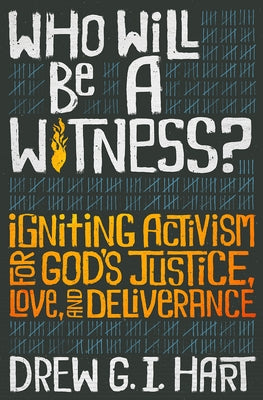 Book cover for "Who Will Be a Witness" by Herald Press, featuring a vibrant illustration symbolizing activism and justice.