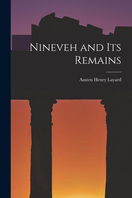 Nineveh and Its Remains Paperback Legare Street Press