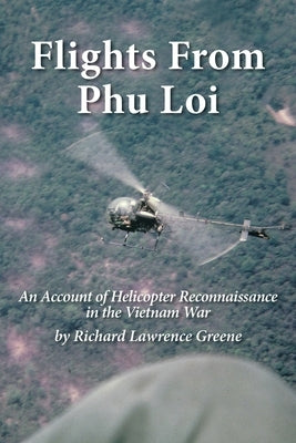 Flights from Phu Loi: An Account of Helicopter Reconnaissance in the Vietnam War Paperback Archway Publishing