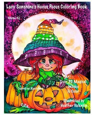 Lacy Sunshine's Hocus Pocus Coloring Book: Whimsical Magical Witches Halloween and More Volume 42 Heather Valentin by Valentin, Heather