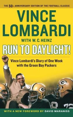 Run to Daylight!: Vince Lombardi's Diary of One Week with the Green Bay Packers by Lombardi, Vince