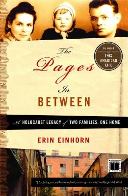 The Pages in Between: A Holocaust Legacy of Two Families, One Home by Einhorn, Erin