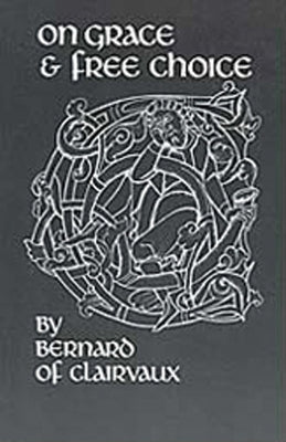 On Grace & Free Choice: De gratia et libero arbitrio Paperback Cistercian Publications