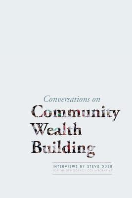 Conversations on Community Wealth Building by Dubb, Steve