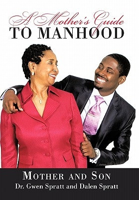 A Mother's Guide to Manhood by Spratt, Gwen And Dalen