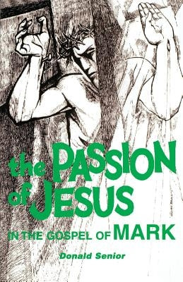 The Passion of Jesus in the Gospel of Mark Paperback Liturgical Press