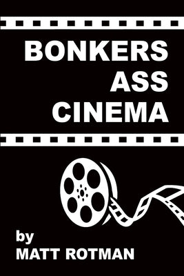 Bonkers Ass Cinema Paperback BearManor Media