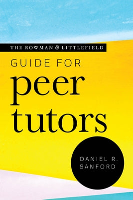 The Rowman & Littlefield Guide for Peer Tutors Paperback Rowman & Littlefield Publishers