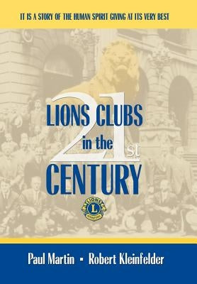 LIONS CLUBS in the 21st CENTURY by Kleinfelder, Paul Martin Robert