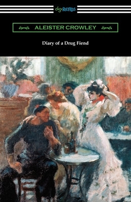 Diary of a Drug Fiend by Crowley, Aleister