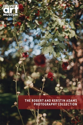 Companion to the Robert and Kerstin Adams Photography Collection at the Denver Art Museum Paperback Denver Art Museum