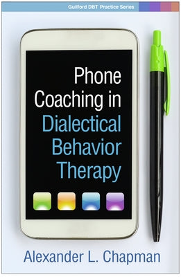 Phone Coaching in Dialectical Behavior Therapy by Chapman, Alexander L.
