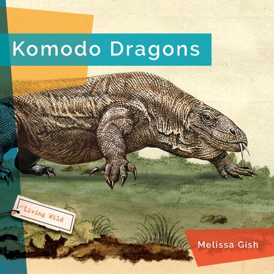 Komodo Dragons by Gish, Melissa