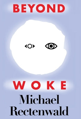Beyond Woke by Rectenwald, Michael
