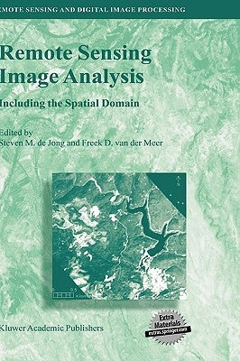 Remote Sensing Image Analysis: Including the Spatial Domain by de Jong, Steven M.