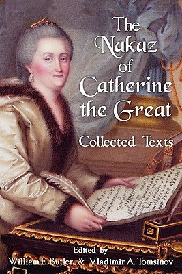 The Nakaz of Catherine the Great: Collected Texts. by Butler, William E.