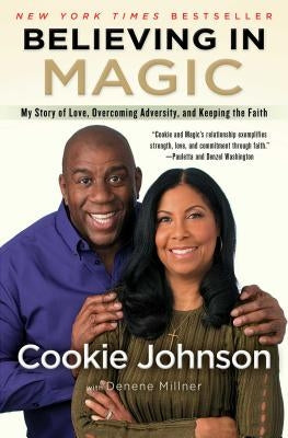 Believing in Magic: My Story of Love, Overcoming Adversity, and Keeping the Faith by Johnson, Cookie