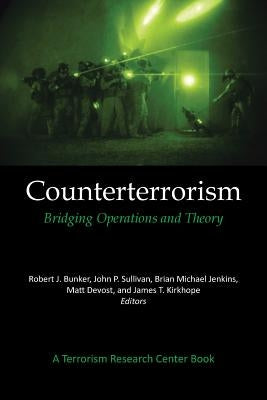 Counterterrorism: Bridging Operations and Theory: A Terrorism Research Center Book by Bunker, Robert J.