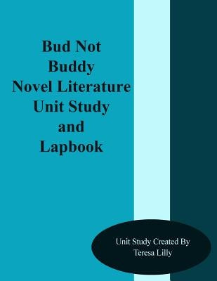 Bud Not Buddy Novel Literature Unit Study and Lapbook Paperback Createspace Independent Publishing Platform