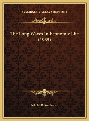 The Long Waves In Economic Life (1935) by Kondratieff, Nikolai D.