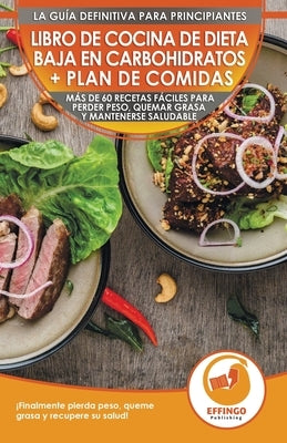 Libro de cocina de dieta baja en carbohidratos y plan de comidas para principiantes: Más de 60 recetas fáciles para perder peso, quemar grasa y manten by Thomas, Logan